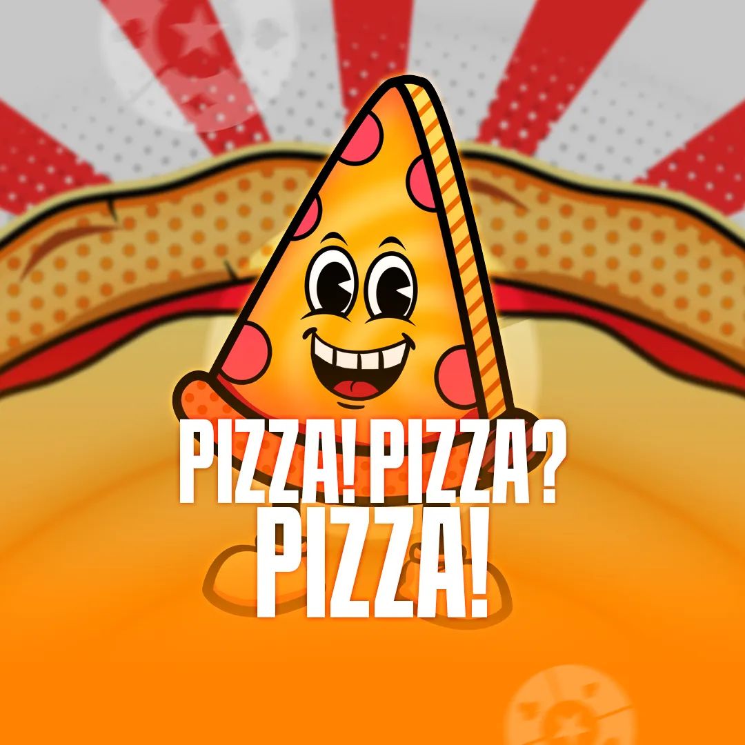 PIZZA PIZZA PIZZA