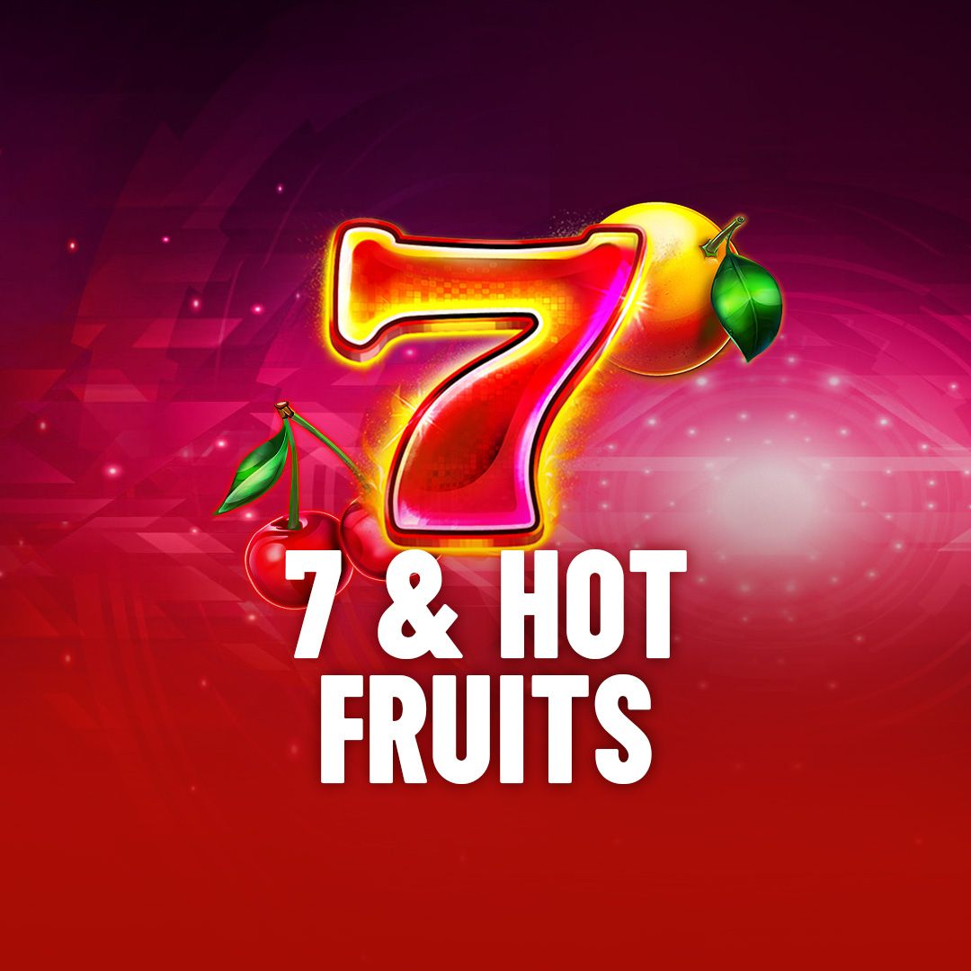 7 & Hot Fruits