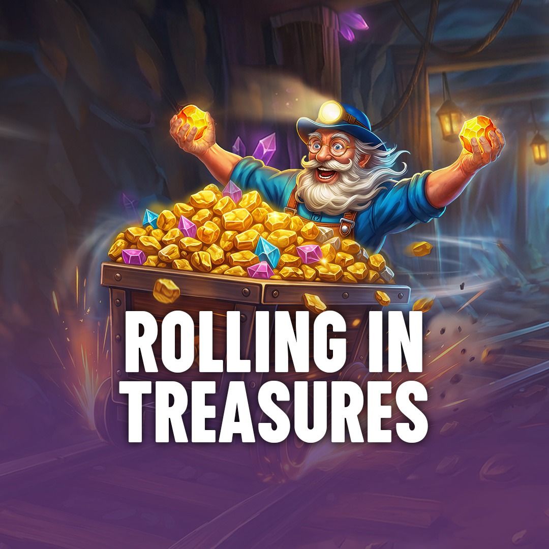 Rolling in Treasures