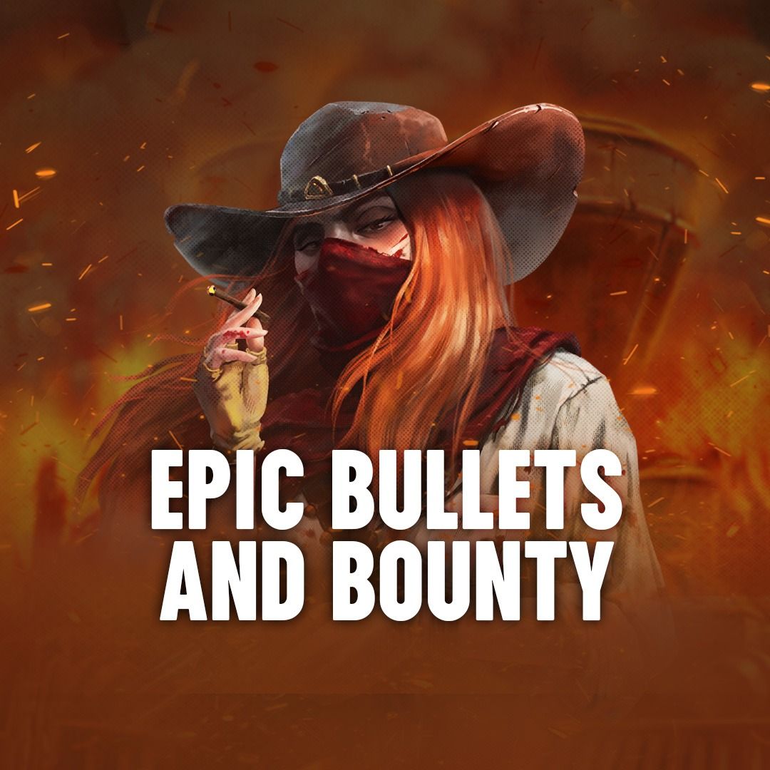 Epic Bullets & Bounty