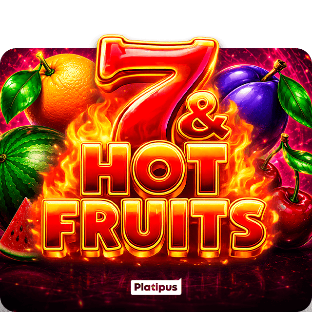 7 & Hot Fruits